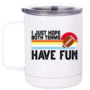 I Just Hope Both Teams Have Fun Retro Football Funny 12 oz Stainless Steel Tumbler Cup