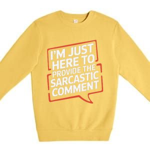 I’M Just Here To Provide The Sarcastic Commentary Sarcasm Premium Crewneck Sweatshirt