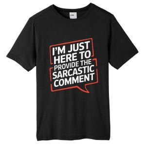 I’M Just Here To Provide The Sarcastic Commentary Sarcasm Tall Fusion ChromaSoft Performance T-Shirt