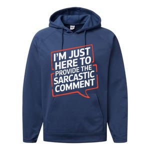 I’M Just Here To Provide The Sarcastic Commentary Sarcasm Performance Fleece Hoodie