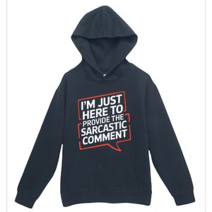 I’M Just Here To Provide The Sarcastic Commentary Sarcasm Urban Pullover Hoodie