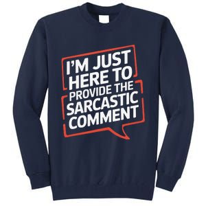 I’M Just Here To Provide The Sarcastic Commentary Sarcasm Tall Sweatshirt