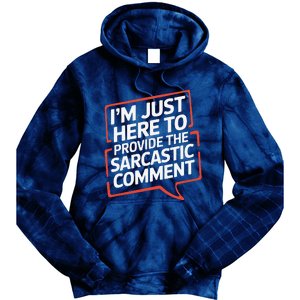 I’M Just Here To Provide The Sarcastic Commentary Sarcasm Tie Dye Hoodie