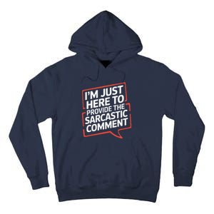 I’M Just Here To Provide The Sarcastic Commentary Sarcasm Tall Hoodie