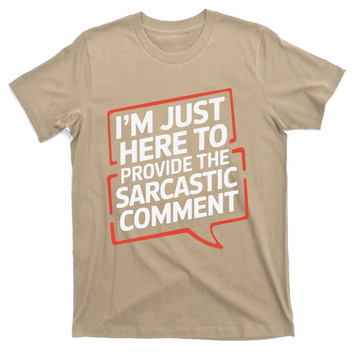 I’M Just Here To Provide The Sarcastic Commentary Sarcasm T-Shirt