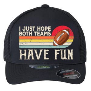 I Just Hope Both Teams Have Fun Wo Or Funny Football Flexfit Unipanel Trucker Cap