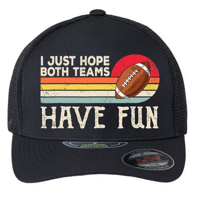 I Just Hope Both Teams Have Fun Wo Or Funny Football Flexfit Unipanel Trucker Cap