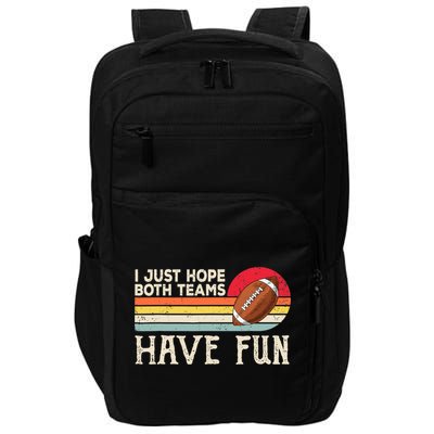I Just Hope Both Teams Have Fun Wo Or Funny Football Impact Tech Backpack