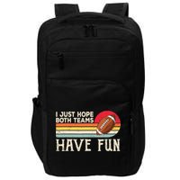 I Just Hope Both Teams Have Fun Wo Or Funny Football Impact Tech Backpack