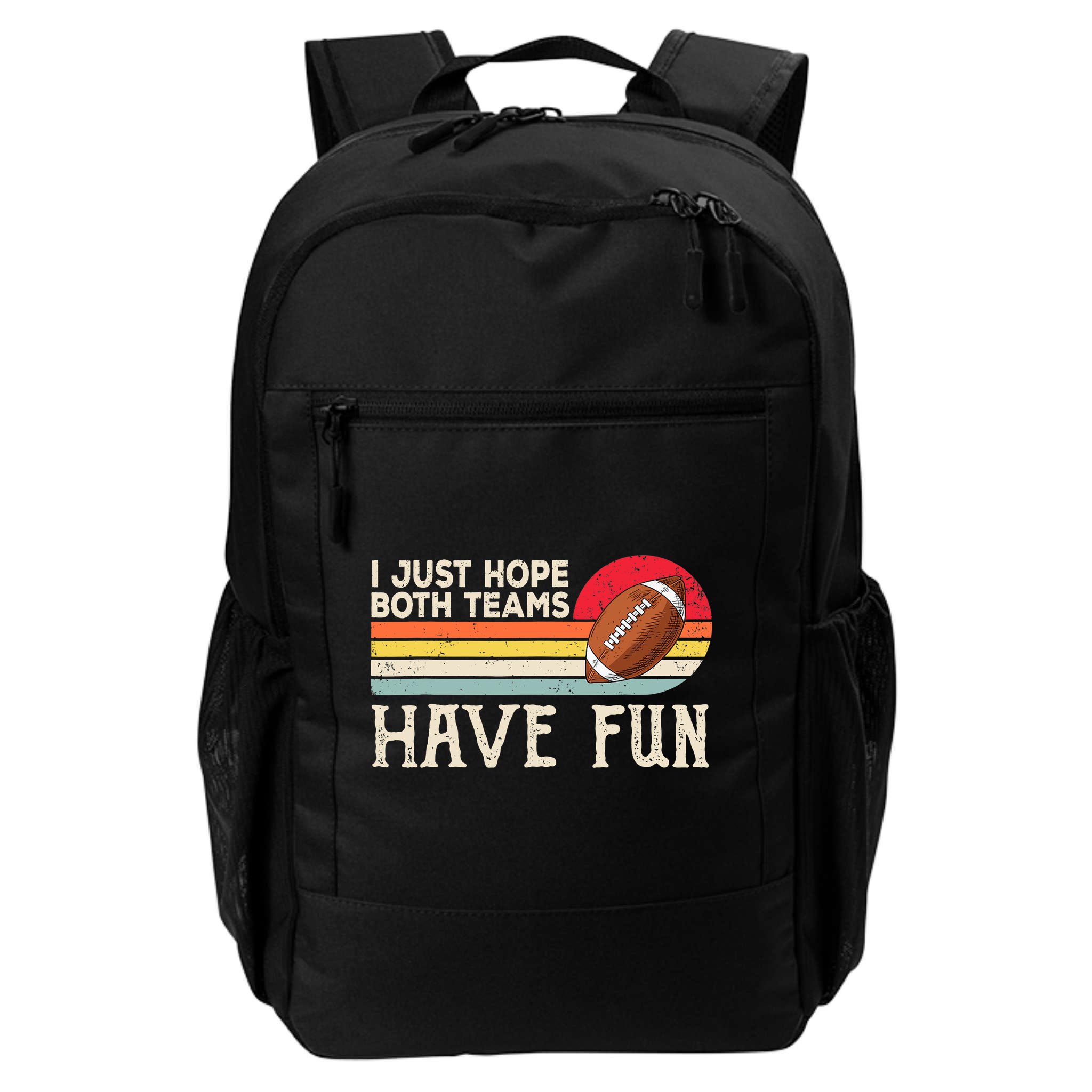 I Just Hope Both Teams Have Fun Wo Or Funny Football Backpack