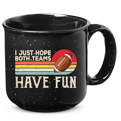I Just Hope Both Teams Have Fun Wo Or Funny Football 15oz Campfire Ceramic Mug
