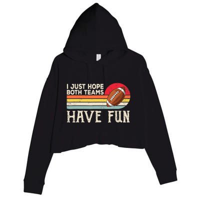 I Just Hope Both Teams Have Fun Wo Or Funny Football Crop Fleece Hoodie