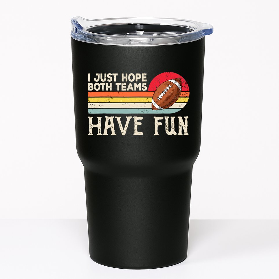 I Just Hope Both Teams Have Fun Wo Or Funny Football Tumbler