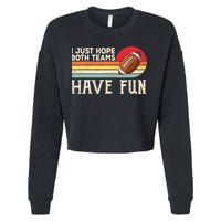 I Just Hope Both Teams Have Fun Wo Or Funny Football Cropped Pullover Crew