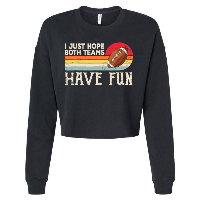 I Just Hope Both Teams Have Fun Wo Or Funny Football Cropped Pullover Crew