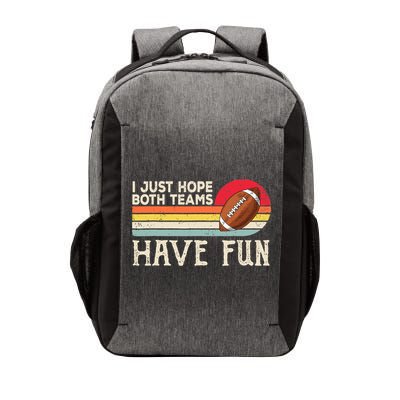 I Just Hope Both Teams Have Fun Wo Or Funny Football Vector Backpack