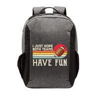 I Just Hope Both Teams Have Fun Wo Or Funny Football Vector Backpack