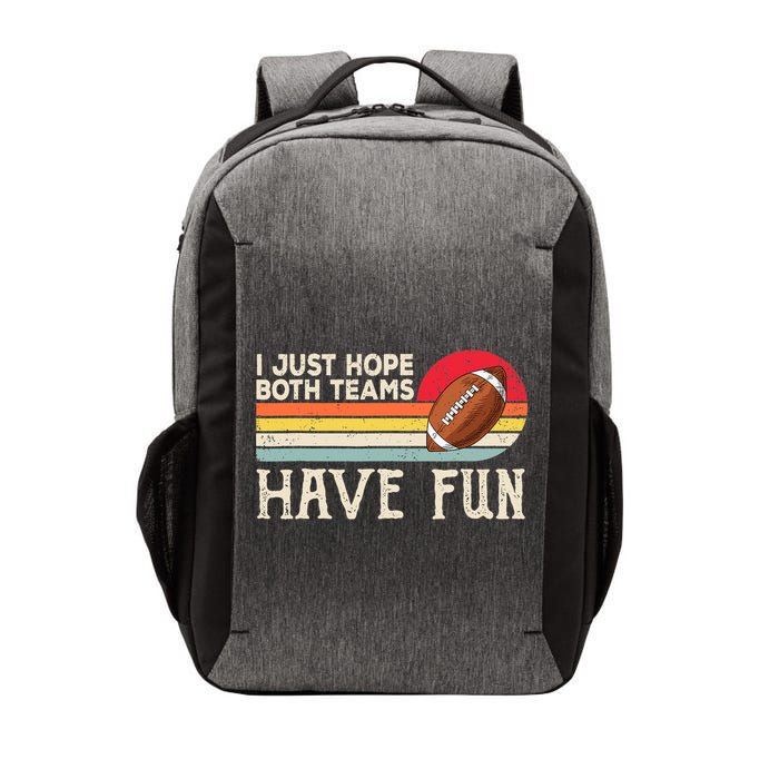I Just Hope Both Teams Have Fun Wo Or Funny Football Vector Backpack