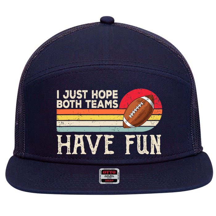 I Just Hope Both Teams Have Fun Wo Or Funny Football 7 Panel Mesh Trucker Snapback Hat