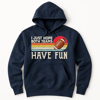 I Just Hope Both Teams Have Fun Wo Or Funny Football Hoodie