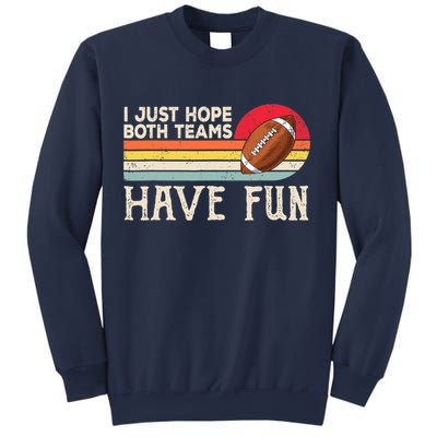 I Just Hope Both Teams Have Fun Wo Or Funny Football Sweatshirt