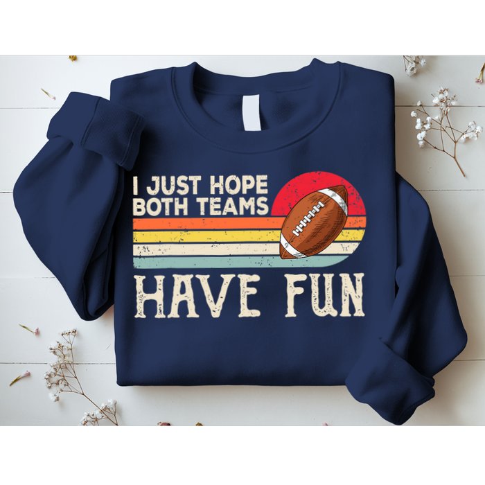 I Just Hope Both Teams Have Fun Wo Or Funny Football Sweatshirt