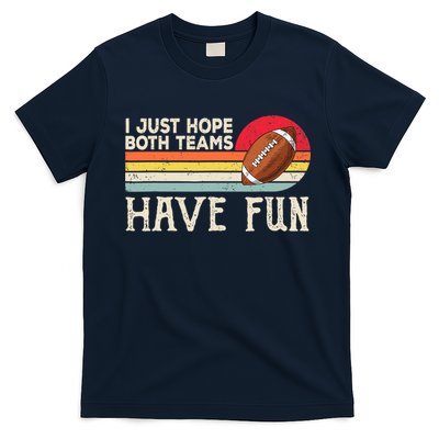 I Just Hope Both Teams Have Fun Wo Or Funny Football T-Shirt
