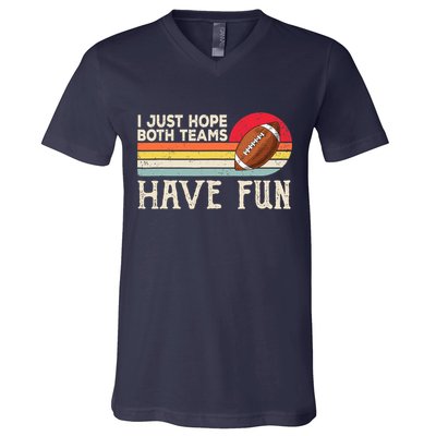 I Just Hope Both Teams Have Fun Wo Or Funny Football V-Neck T-Shirt