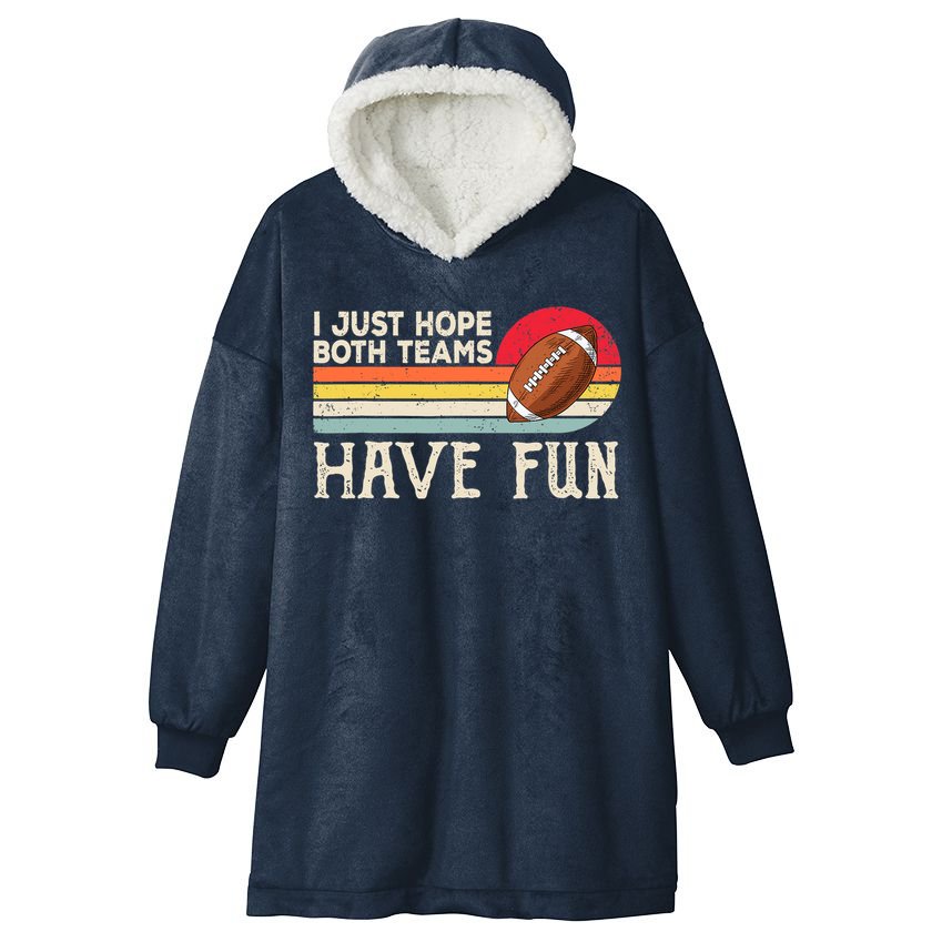 I Just Hope Both Teams Have Fun Wo Or Funny Football Hooded Wearable Blanket