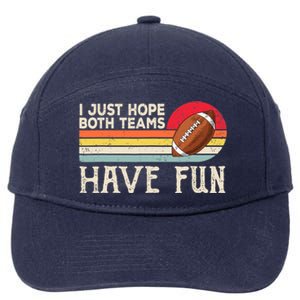 I Just Hope Both Teams Have Fun Wo Or Funny Football 7-Panel Snapback Hat