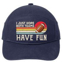 I Just Hope Both Teams Have Fun Wo Or Funny Football 7-Panel Snapback Hat