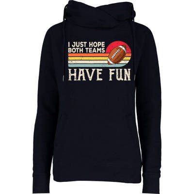 I Just Hope Both Teams Have Fun Wo Or Funny Football Womens Funnel Neck Pullover Hood