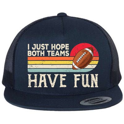 I Just Hope Both Teams Have Fun Wo Or Funny Football Flatbill Hat