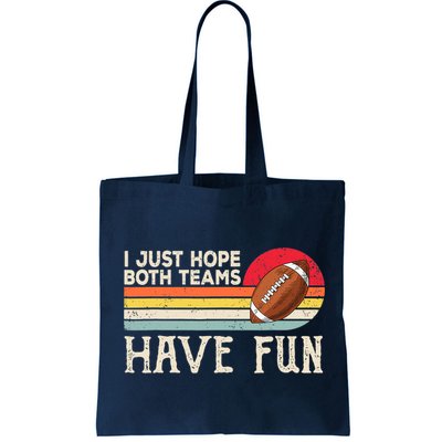 I Just Hope Both Teams Have Fun Wo Or Funny Football Bag