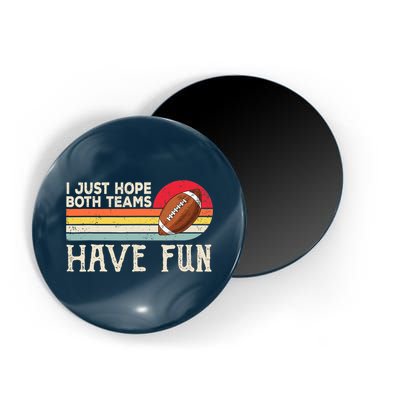 I Just Hope Both Teams Have Fun Wo Or Funny Football Magnet