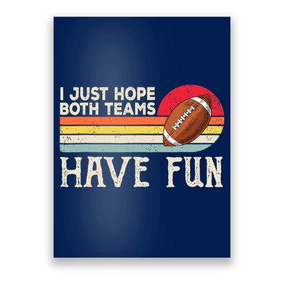 I Just Hope Both Teams Have Fun Wo Or Funny Football Poster