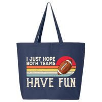 I Just Hope Both Teams Have Fun Wo Or Funny Football 25L Jumbo Tote