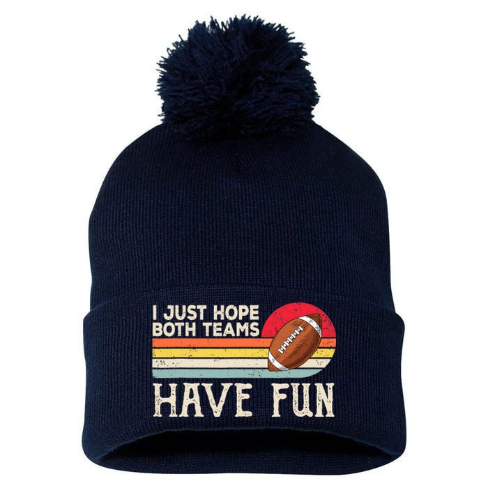 I Just Hope Both Teams Have Fun Wo Or Funny Football Pom Pom 12in Knit Beanie