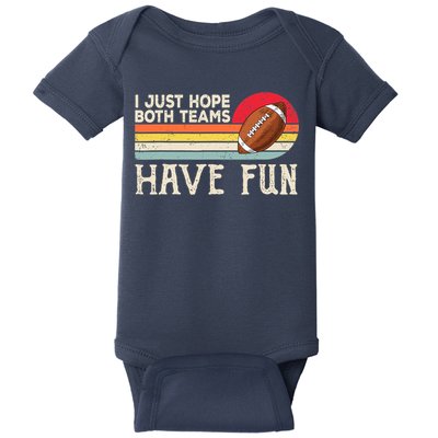 I Just Hope Both Teams Have Fun Wo Or Funny Football Baby Bodysuit