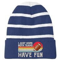 I Just Hope Both Teams Have Fun Wo Or Funny Football Striped Beanie with Solid Band