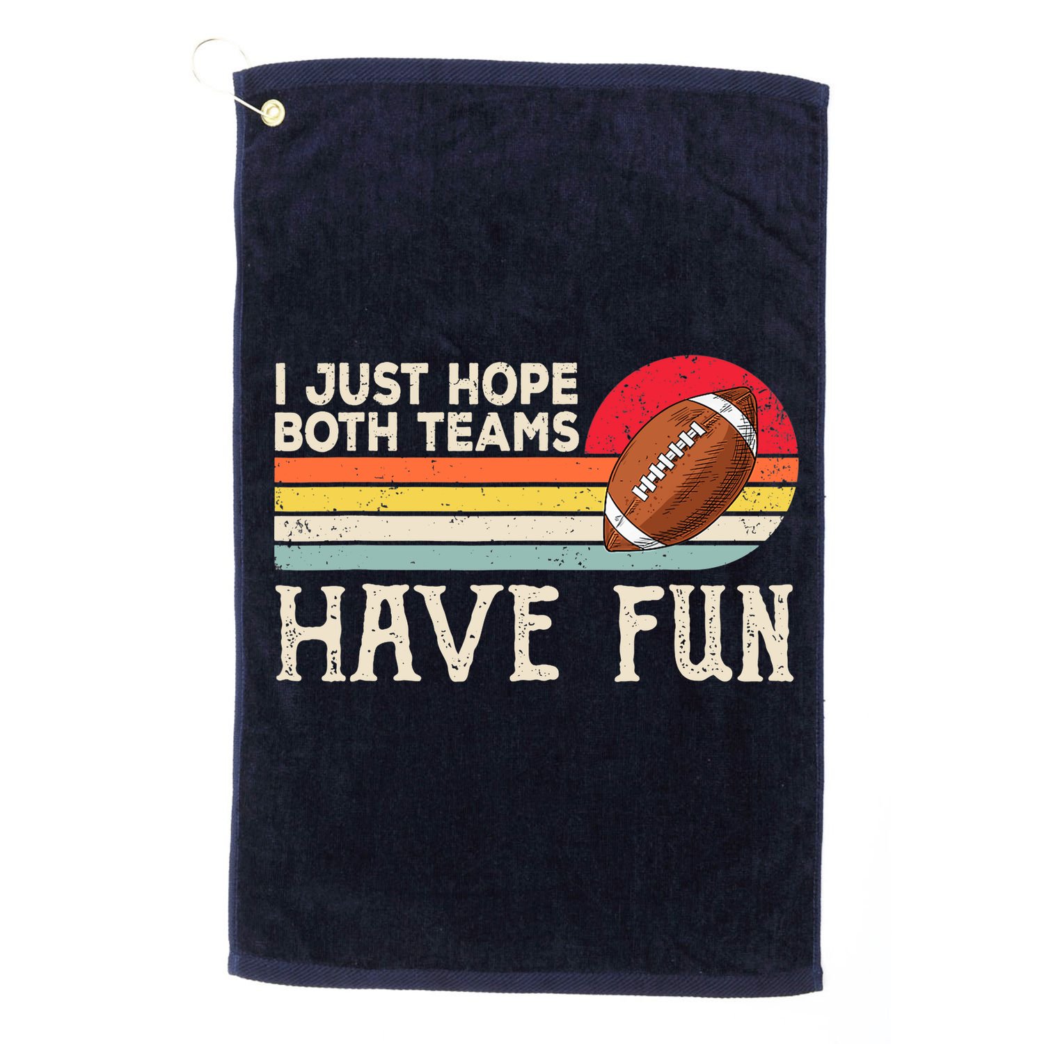 I Just Hope Both Teams Have Fun Wo Or Funny Football Golf Towel