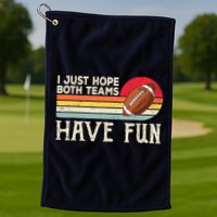 I Just Hope Both Teams Have Fun Wo Or Funny Football Golf Towel