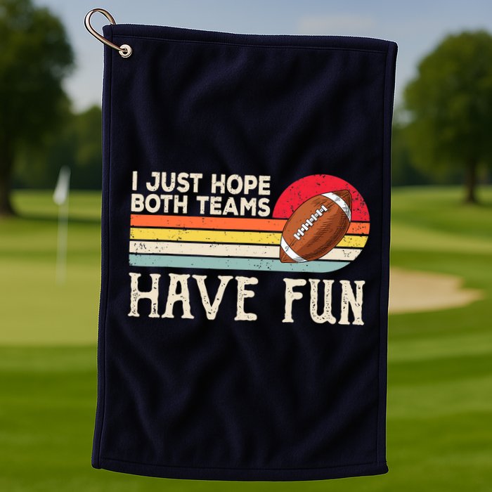 I Just Hope Both Teams Have Fun Wo Or Funny Football Golf Towel