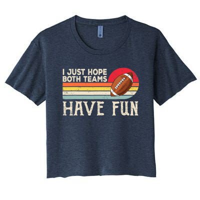 I Just Hope Both Teams Have Fun Wo Or Funny Football Women's Crop Top Tee