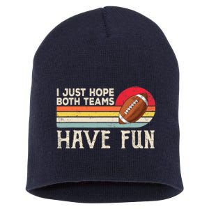 I Just Hope Both Teams Have Fun Wo Or Funny Football Short Acrylic Beanie