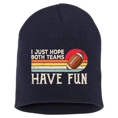 I Just Hope Both Teams Have Fun Wo Or Funny Football Short Acrylic Beanie