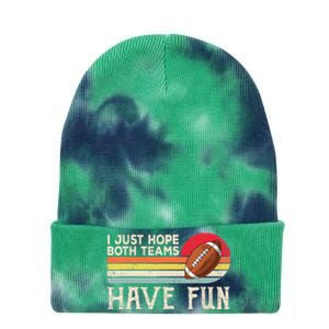 I Just Hope Both Teams Have Fun Wo Or Funny Football Tie Dye 12in Knit Beanie