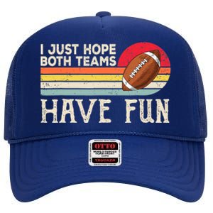 I Just Hope Both Teams Have Fun Wo Or Funny Football High Crown Mesh Back Trucker Hat