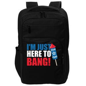 Im Just Here To Bang Firework 4th Of July Impact Tech Backpack