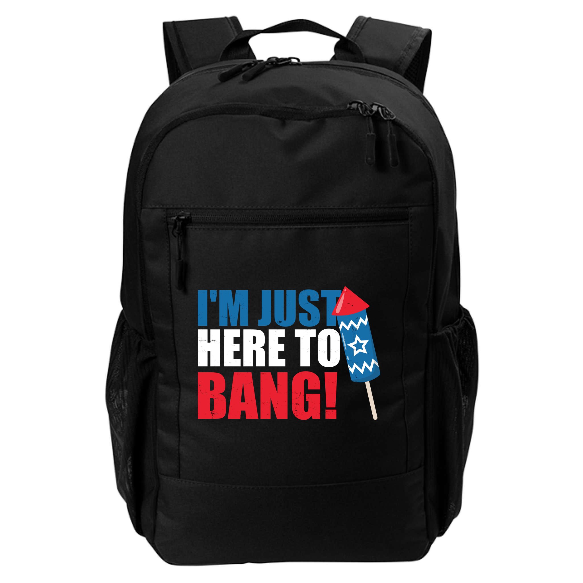 Im Just Here To Bang Firework 4th Of July Backpack